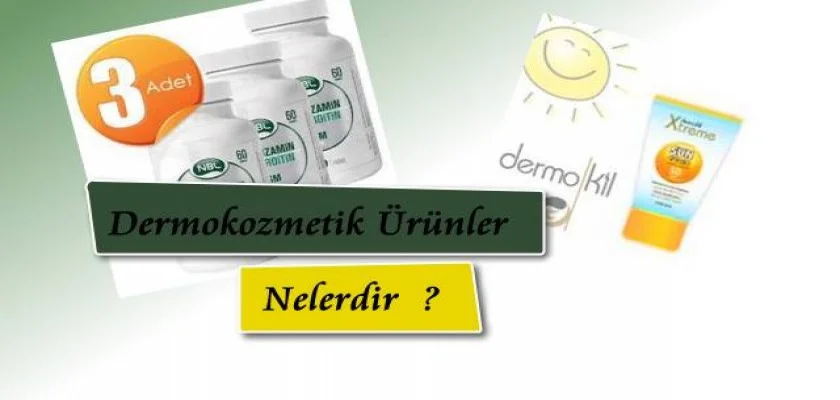 Dermokozmetik Ürünler Nelerdir?