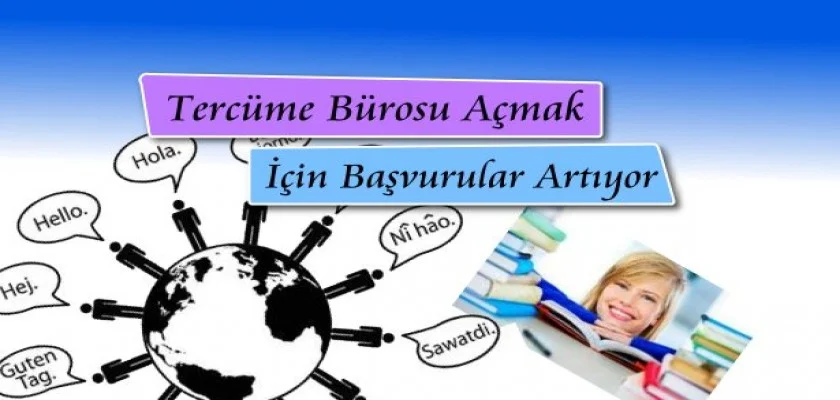 Tercüme Bürosu Açmak İçin Başvurular Artıyor