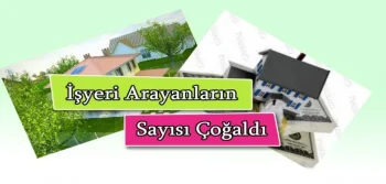 İşyeri Arayanların Sayısı Çoğaldı