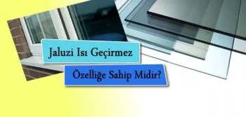 Jaluzi Isı Geçirmez Özelliğe Sahiptir