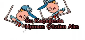 Su Kaçağında Hemen Çözüm Alın