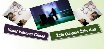 Yasal Yabancı Olmak İçin Çalışma İzni Alın